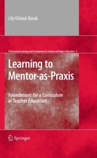 cover of the book Learning to Mentor-as-Praxis: Foundations for a Curriculum in Teacher Education