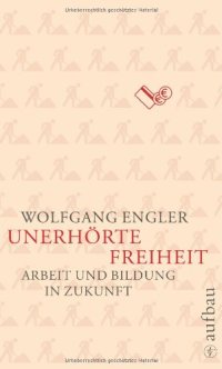 cover of the book Unerhörte Freiheit: Arbeit und Bildung in Zukunft