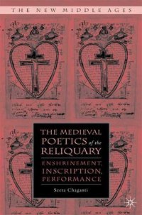 cover of the book The medieval poetics of the reliquary: enshrinement, inscription, performance