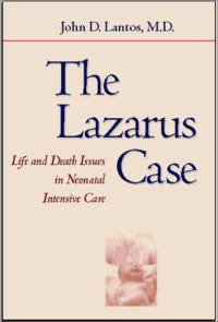 cover of the book The Lazarus case: life-and-death issues in neonatal intensive care