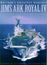 cover of the book Britain's Greatest Warship HMS Ark Royal IV