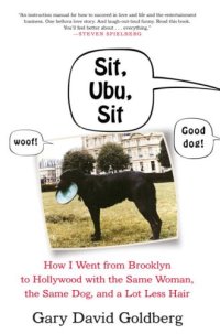 cover of the book Sit, Ubu, Sit: How I Went from Brooklyn to Hollywood with the Same Woman, the Same Dog, and a Lot Less Hair