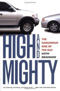 cover of the book High and Mighty: The Dangerous Rise of the SUV