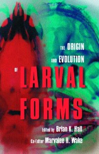 cover of the book The Origin and Evolution of Larval Forms