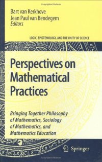 cover of the book Perspectives on Mathematical Practices: Bringing Together Philosophy of Mathematics, Sociology of Mathematics, and Mathematics Education