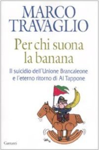 cover of the book Per chi suona la banana: Il suicidio dell' Unione Brancaleone e l'eterno ritorno di Al Tappone