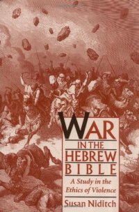 cover of the book War in the Hebrew Bible: A Study in the Ethics of Violence