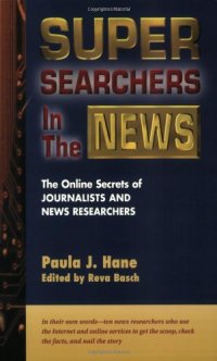 cover of the book Super Searchers in the News : The Online Secrets of Journalists and News Researchers