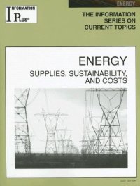 cover of the book Energy: Supplies Sustainability, And Cost (Information Plus Reference Series, Edition 2007)