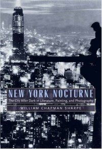 cover of the book New York Nocturne: The City After Dark in Literature, Painting, and Photography, 1850-1950