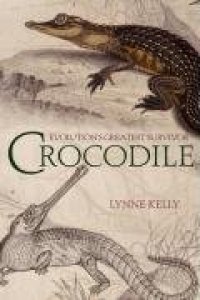 cover of the book Crocodile: Evolution's Greatest Survivor