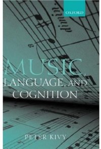 cover of the book Music, Language, and Cognition: And Other Essays in the Aesthetics of Music