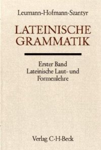 cover of the book Lateinische Grammatik. Band 1: Lateinische Laut- und Formenlehre (Handbuch der Altertumswissenschaft, Abteilung 2, Teil 2)