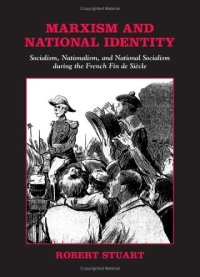 cover of the book Marxism and National Identity: Socialism, Nationalism, and National Socialism During the French Fin De Siecle