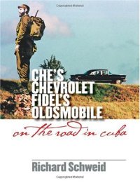 cover of the book Che's Chevrolet, Fidel's Oldsmobile: On the Road in Cuba