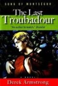 cover of the book The Last Troubadour: Song of Montsegur