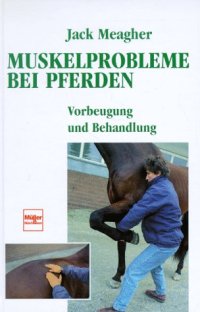 cover of the book Muskelprobleme bei Pferden - Vorbeugung und Behandlung durch physiotherapeutische Methoden 4. Auflage