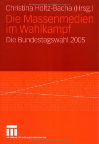 cover of the book Die Massenmedien im Wahlkampf: Die Bundestagswahl 2005