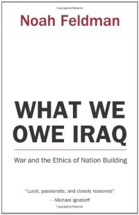 cover of the book What We Owe Iraq: War and the Ethics of Nation Building