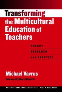 cover of the book Transforming the Multicultural Education of Teachers: Theory, Research, and Practice (Multicultural Education, 12)