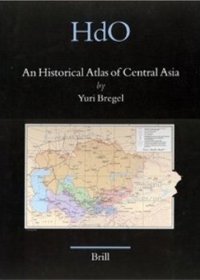 cover of the book An Historical Atlas of Central Asia (Handbook of Oriental Studies Handbuch Der Orientalistik - Part 8: Uralic & Central Asian Studies, 9)