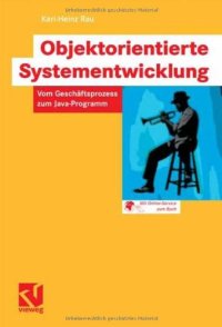 cover of the book Objektorientierte Systementwicklung. Vom Geschäftsprozess zum Java-Programm  GERMAN 