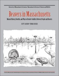 cover of the book Beavers in Massachusetts, Natural History, Benefits, and Ways to Resolve Conflicts Between People and Beavers