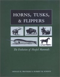 cover of the book Horns, Tusks, and Flippers: The Evolution of Hoofed Mammals