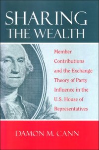 cover of the book Sharing the Wealth: Member Contributions and the Exchange Theory of Party Influence in the U.S. House of Representatives