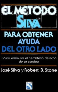 cover of the book El Metodo Silva Para Obtener Ayuda Del Otro Lado: Como Estimular El Hemisferio Derecho De Su Cerebro  Spanish 