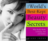 cover of the book World's Best Kept Beauty Secrets: What Really Works In Beauty, Diet & Fashion