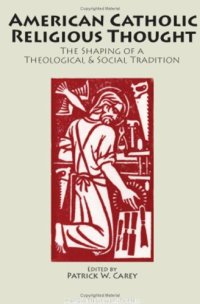 cover of the book American Catholic Religious Thought: The Shaping of a Theological and Social Tradition