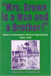 cover of the book Mrs Brown is a Man and a Brother: Women in Merseyside's Political Organisations 1890-1920