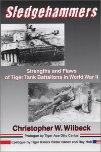 cover of the book Sledgehammers: Strengths and Flaws of Tiger Tank Battalions in World War II