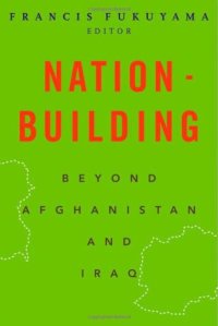 cover of the book Nation-Building: Beyond Afghanistan and Iraq (Forum on Constructive Capitalism)