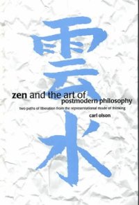 cover of the book Zen and the Art of Postmodern Philosophy: Two Paths of Liberation from the Representational Mode of Thinking