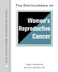 cover of the book The Encyclopedia of Women's Reproductive Cancer (Facts on File Library of Health and Living)