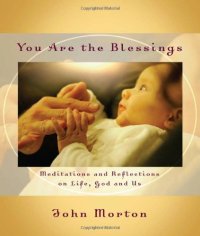 cover of the book You Are the Blessings: Meditations and Reflections on Life, God and Us