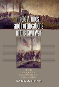 cover of the book Field Armies and Fortifications in the Civil War: The Eastern Campaigns, 1861-1864 (Civil War America)