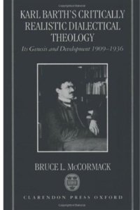 cover of the book Karl Barth's Critically Realistic Dialectical Theology: Its Genesis and Development 1909-1936