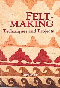 cover of the book Feltmaking: Techniques and Projects