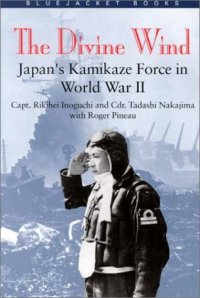 cover of the book The Divine Wind: Japan's Kamikaze Force in World War II