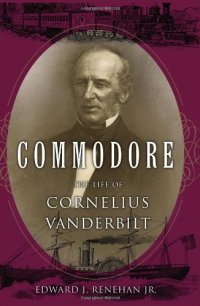 cover of the book Commodore: The Life of Cornelius Vanderbilt