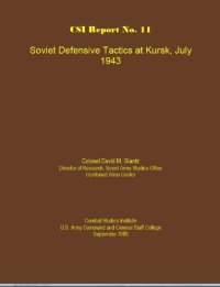 cover of the book CSI Report No 11 Soviet Defensive Tactics at Kursk, July 1943