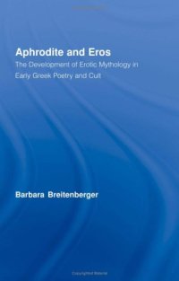 cover of the book Aphrodite & Eros: The Development of Erotic Mythology in Early Greek Poetry and Culture (Studies in Classics)