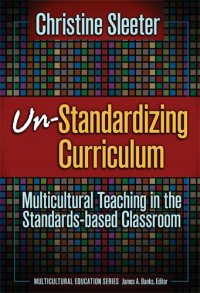 cover of the book Un-Standardizing Curriculum: Multicultural Teaching in the Standards-based Classroom