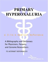 cover of the book Primary Hyperoxaluria - A Bibliography and Dictionary for Physicians, Patients, and Genome Researchers