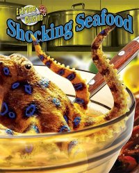 cover of the book Shocking Seafood (Extreme Cuisine)