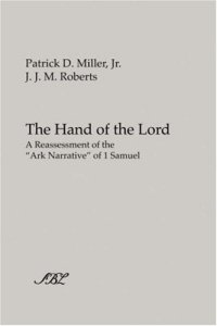 cover of the book The Hand of the Lord: A Reassessment of the ''Ark Narrative'' of 1 Samuel (Society of Biblical Literature)