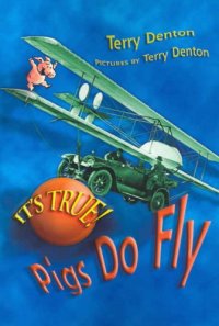 cover of the book It's True! Pigs Do Fly (It's True!)